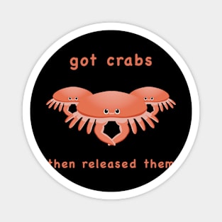 Got crabs…funny crab meme Magnet